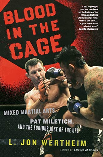 Blood In The Cage Mixed Martial Arts, Pat Miletich, and the Furious Rise of the [Paperback]