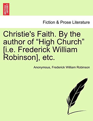 Christie's Faith by the Author of High Church [I E Frederick William Robinson],  [Paperback]