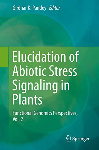 Elucidation of Abiotic Stress Signaling in Plants Functional Genomics Perspecti [Hardcover]