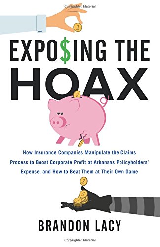 Exposing the Hoax  How Insurance Companies Manipulate the Claims Process to Boo [Paperback]