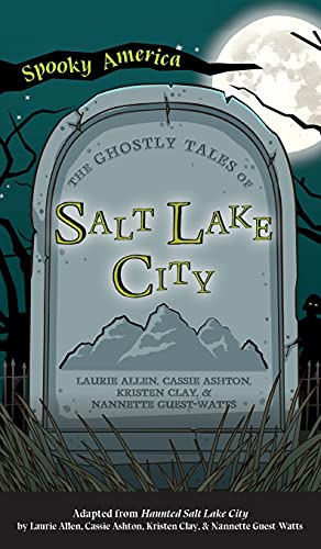 Ghostly Tales Of Salt Lake City
