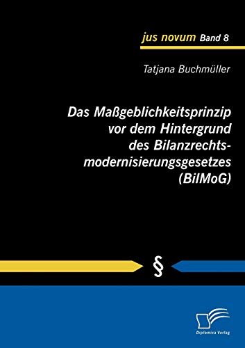 Mageblichkeitsprinzip Vor Dem Hintergrund des Bilanzrechtsmodernisierungsgesetz [Paperback]