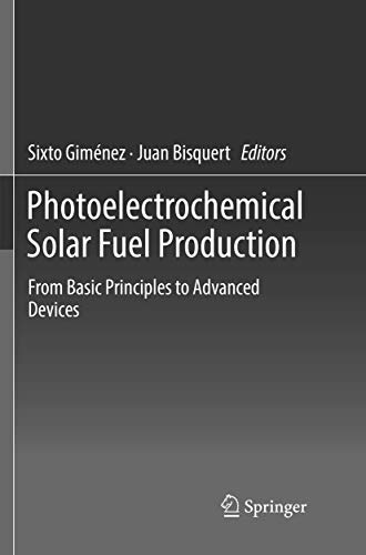 Photoelectrochemical Solar Fuel Production From Basic Principles to Advanced De [Paperback]