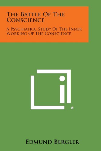 The Battle Of The Conscience A Psychiatric Study Of The Inner Working Of The Co [Paperback]