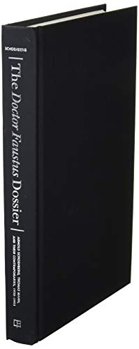 The Doctor Faustus Dossier Arnold Schoenberg, Thomas Mann, and Their Contempora [Hardcover]