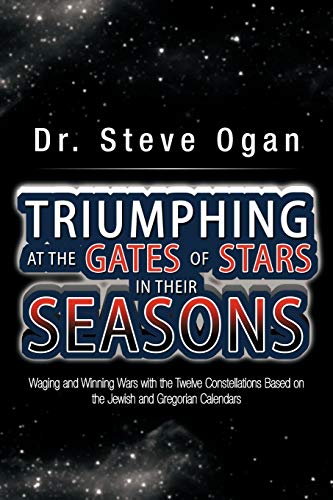 Triumphing at the Gates of Stars in Their Seasons  Waging and Winning Wars with [Paperback]