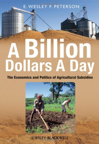 A Billion Dollars a Day The Economics and Politics of Agricultural Subsidies [Hardcover]