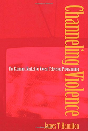 Channeling Violence The Economic Market for Violent Television Programming [Paperback]