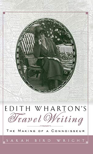 Edith Wharton's Travel Writing The Making of a Connoisseur [Hardcover]