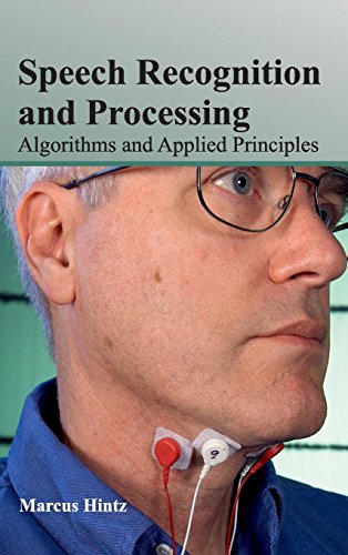 Speech Recognition And Processing Algorithms And Applied Principles [Hardcover]
