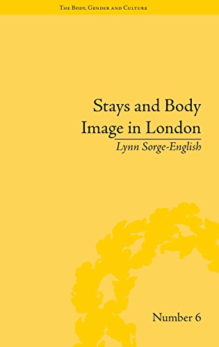 Stays and Body Image in London The Staymaking Trade, 1680}}}1810 [Hardcover]