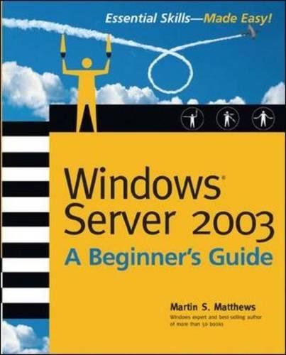 Windows Server 2003 A Beginners Guide [Paperback]
