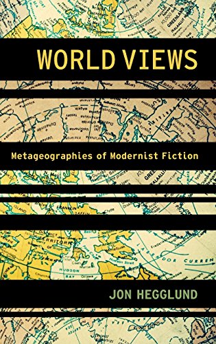 World Views Metageographies of Modernist Fiction [Hardcover]
