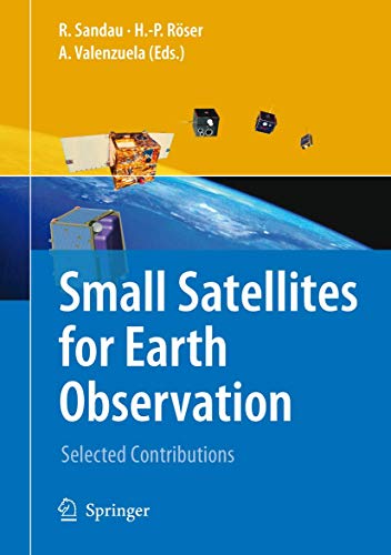 Small Satellites for Earth Observation Selected Contributions [Paperback]