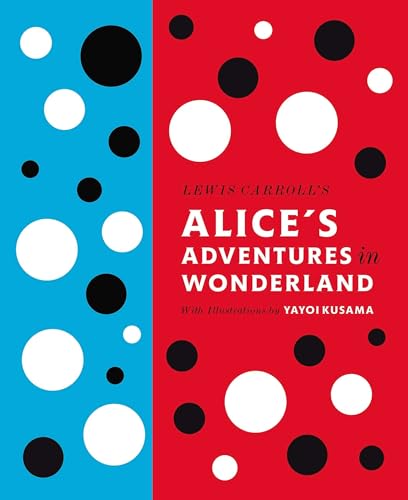 Lewis Carroll's Alice's Adventures in Wonderland: With Artwork by Yayoi Kusama [Hardcover]