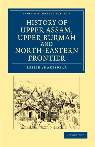 History of Upper Assam, Upper Burmah and North-Eastern Frontier [Paperback]