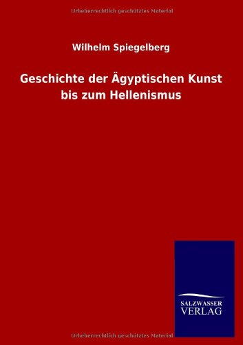 Geschichte der gyptischen Kunst Bis Zum Hellenismus [Paperback]