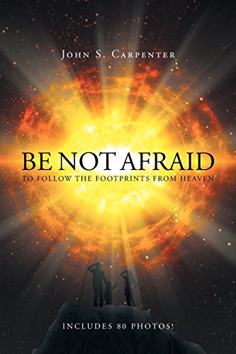 Be Not Afraid To Follow The Footprints From Heaven [Paperback]