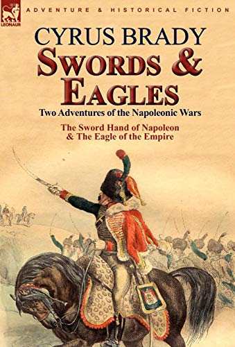 Swords and Eagles  Two Adventures of the Napoleonic Wars [Hardcover]