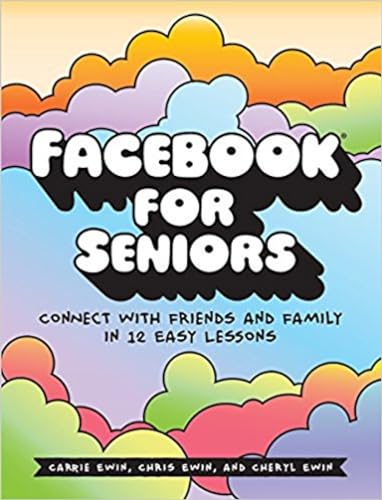 Facebook for Seniors Connect with Friends and Family in 12 Easy Lessons [Paperback]