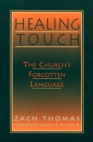Healing Touch The Church's Forgotten Language [Paperback]
