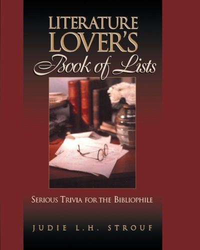 The Literature Lover's Book of Lists Serious Trivia for the Bibliophile [Paperback]