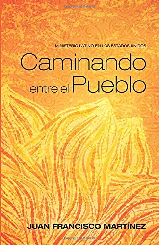 Caminando Entre El Pueblo Ministerio Latino En Los Estados Unidos [Paperback]