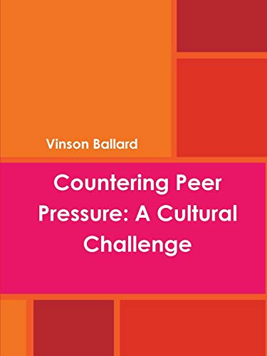 Countering Peer Pressure  A Cultural Challenge [Paperback]