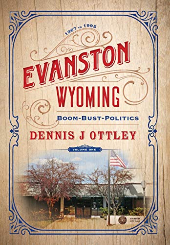 Evanston Wyoming Volume One  Boom-Bust-Politics [Hardcover]