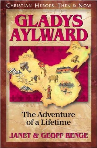 Gladys Aylward The Adventure Of A Lifetime (christian Heroes Then & Now) [Paperback]