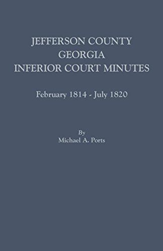 Jefferson County, Georgia, Inferior Court Minutes, February 1814-July 1820 [Paperback]