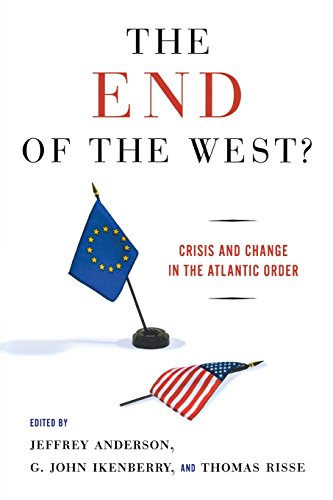 The End Of The West Crisis And Change In The Atlantic Order [Paperback]
