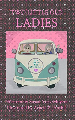 Two Little Old Ladies It's All In The Attitude [Hardcover]