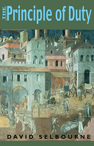 The Principle of Duty An Essay on the Foundations of the Civic Order [Paperback]
