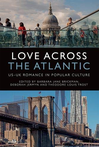 Love Across the Atlantic US-UK Romance in Popular Culture [Hardcover]
