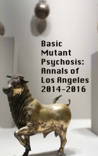 Basic Mutant Psychosis Annals Of Los Angeles 2014-2016 [Paperback]