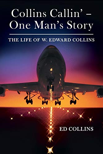 Collins Callin' - One Man's Story  The Life of W. Edward Collins [Paperback]
