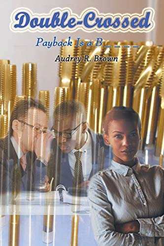 Double-Crossed  Payback Is a B _ _ _ _ [Paperback]