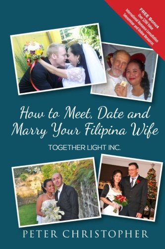 How To Meet, Date And Marry Your Filipina Wife Black And White Interior [Paperback]