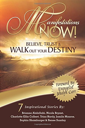 Manifestations Now Believe, Trust And Walk Out Your Destiny [Paperback]