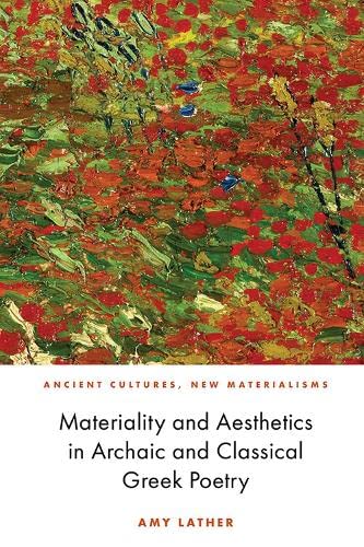 Materiality and Aesthetics in Archaic and Classical Greek Poetry [Hardcover]