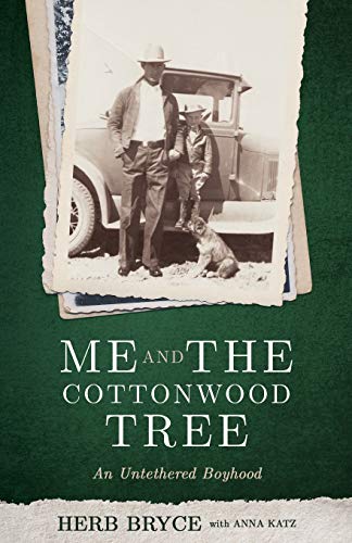 Me and the Cottonwood Tree  An Untethered Boyhood [Paperback]