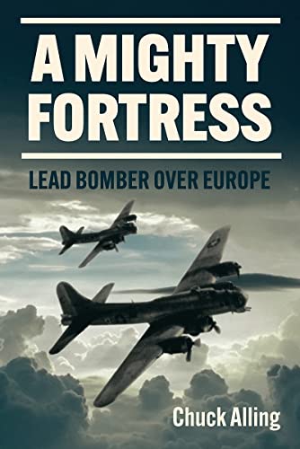 A Mighty Fortress Lead Bomber Over Europe [Paperback]