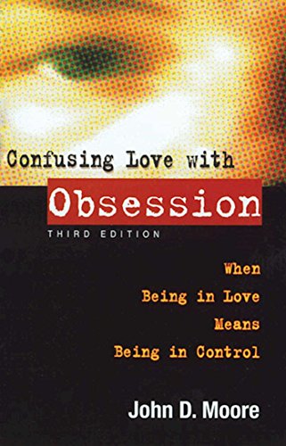 Confusing Love With Obsession When Being in Love Means Being in Control [Paperback]