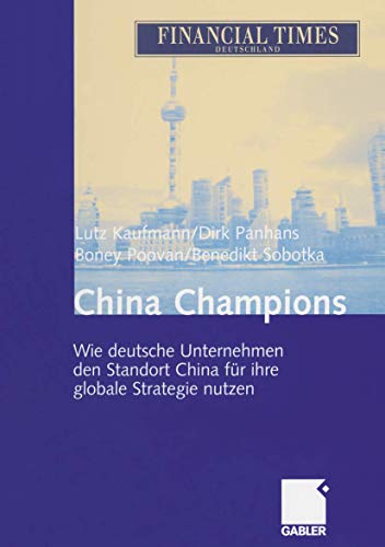 China Champions Wie deutsche Unternehmen den Standort China fr ihre globale St [Paperback]