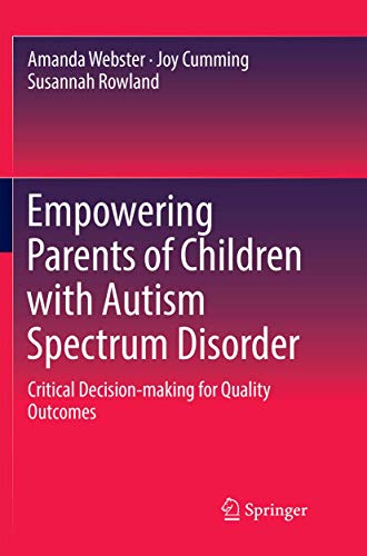 Empowering Parents of Children with Autism Spectrum Disorder Critical Decision- [Paperback]
