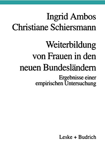 Weiterbildung von Frauen in den neuen Bundeslndern Ergebnisse einer empirische [Paperback]