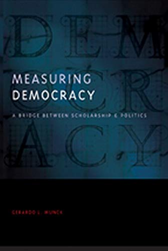 Measuring Democracy A Bridge Between Scholarship And Politics (democratic Trans [Paperback]