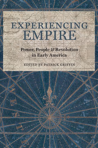 Experiencing Empire Power, People, And Revolution In Early America (early Ameri [Hardcover]