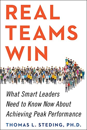 Real Teams Win What Smart Leaders Need to Know Now About Achieving Peak Perform [Hardcover]
